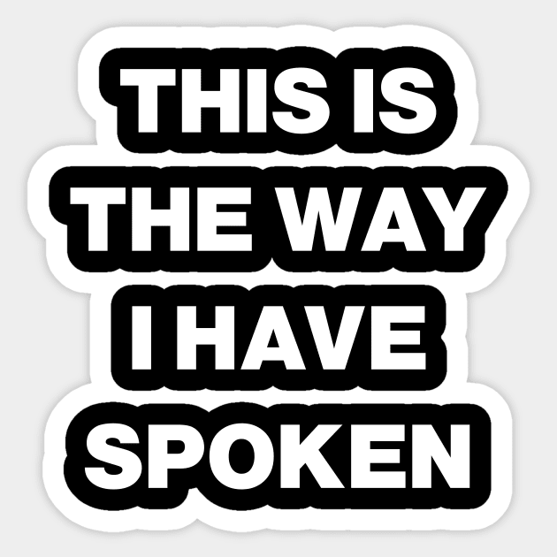 This Is The Way I Have Spoken Sticker by Lasso Print